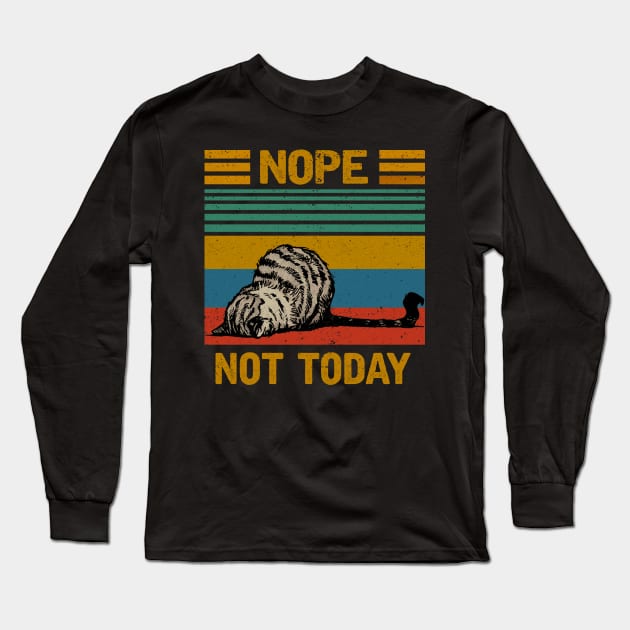 NOPE NOT TODAY Long Sleeve T-Shirt by JeanettVeal